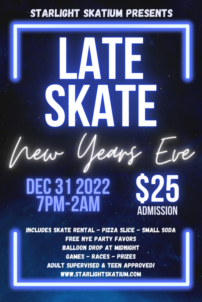Late Skate New Years Eve
Dec 31 2022 7pm-2am
$25 admission
Includes skate rental, pizza slice, small soda
Free NYE party favors
Balloon Drop at Midnight