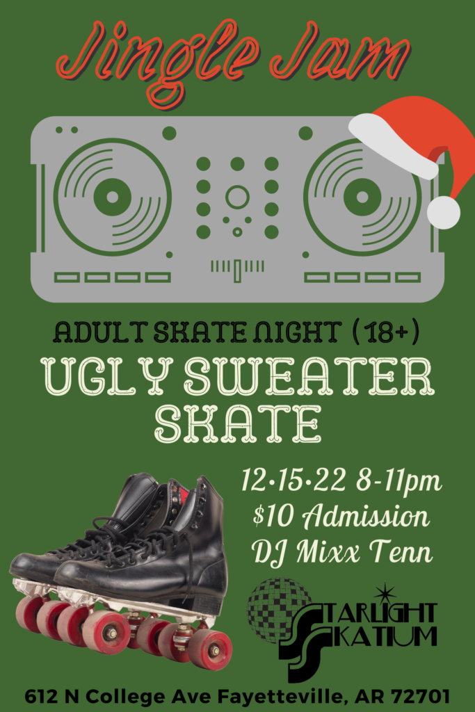Jingle Jam
Adult Skate night (18+)
Ugly Sweater Skate
December 15th, 8-11pm
$10 Admission
DJ Mixx Tenn