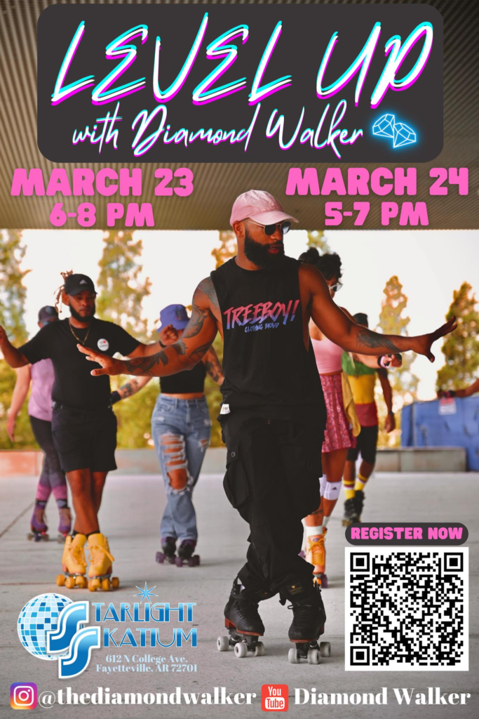 Level up with Diamond Walker
March 23 6-8PM
March 24 5-7PM
Starlight Skatium 612 N College Ave Fayetteville, AR 72701
Register Now